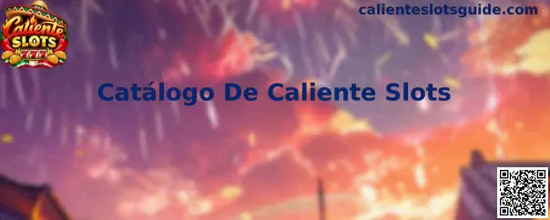 Catálogo De Caliente Slots y Tragamonedas Virtuales en México