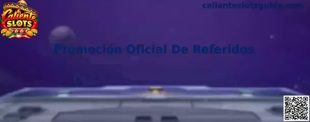 Guía sobre la Promoción Oficial De Referidos de Caliente Slots en México