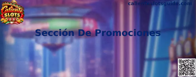 Módulo y panel de la Sección De Promociones en Caliente Slots