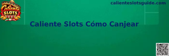 Guía visual sobre Caliente Slots Cómo Canjear en México