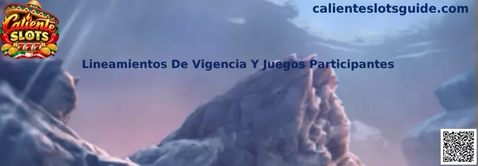 Guía de Lineamientos De Vigencia Y Juegos Participantes para bonos de Caliente Slots