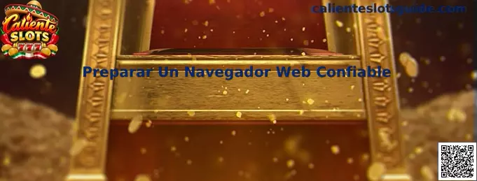 Preparar Un Navegador Web Confiable para navegar de forma segura