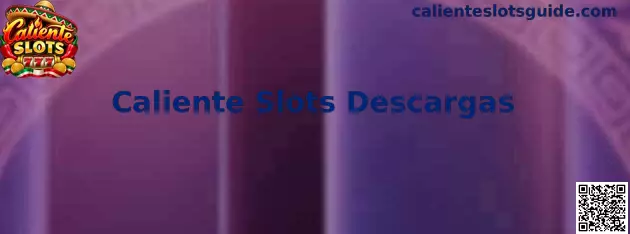 Caliente Slots Descargas y guía de instalación segura
