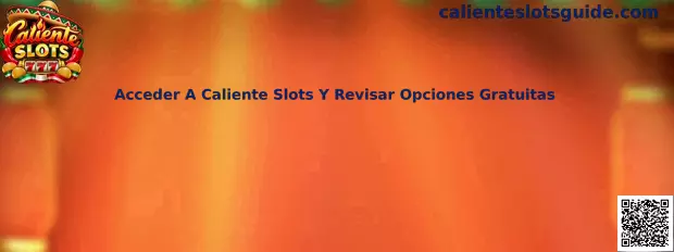 Guía para acceder a Caliente Slots y revisar opciones gratuitas