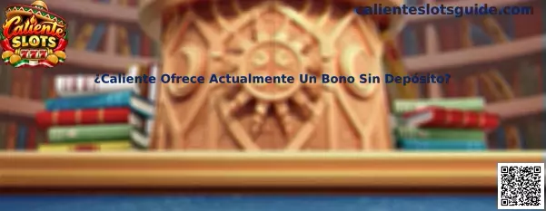 Guía sobre el bono sin depósito y las promociones de Caliente Slots en México