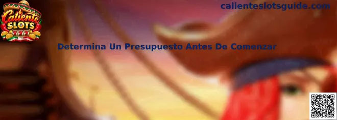 Guía Caliente Slots para determinar un presupuesto antes de comenzar a jugar