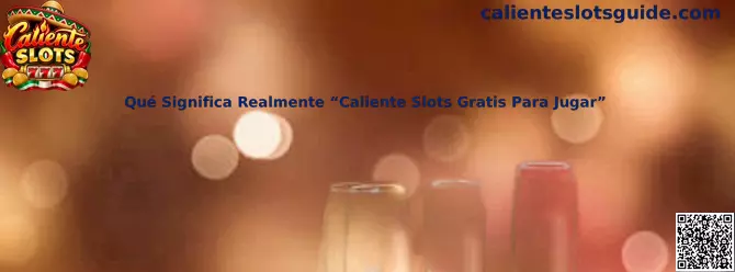 Qué Significa Realmente Caliente Slots Gratis Para Jugar