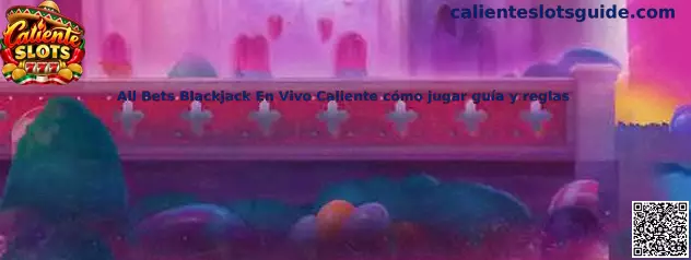 All Bets Blackjack En Vivo Caliente cómo jugar guía y reglas