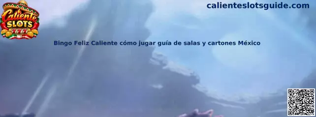 Bingo Feliz Caliente cómo jugar guía de salas y cartones México