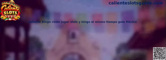 Imagen informativa de la guía para jugar Bingo y tragamonedas en Caliente Slots
