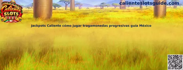 Guía sobre Jackpots Caliente y tragamonedas progresivas en México