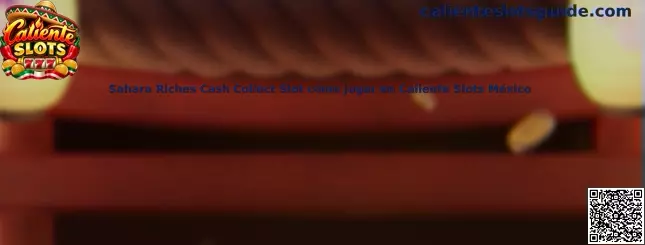 Sahara Riches Cash Collect Slot cómo jugar en Caliente Slots México