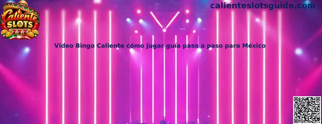 Video Bingo Caliente cómo jugar guía paso a paso para México