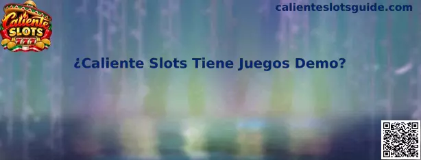 ¿Caliente Slots Tiene Juegos Demo?