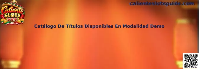 Guía visual del catálogo de títulos disponibles en modalidad demo de Caliente Slots