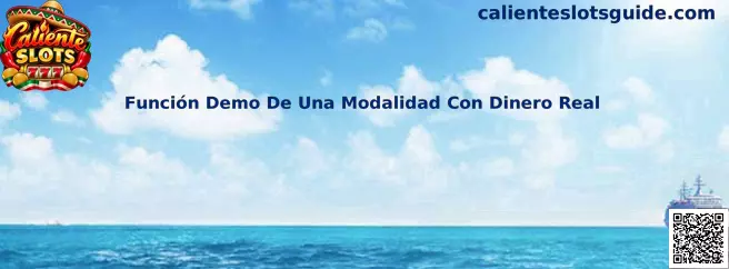 Función Demo De Una Modalidad Con Dinero Real en Caliente Slots