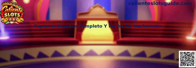 Capturar nombre completo y fecha de nacimiento en un proceso de registro de Caliente Slots