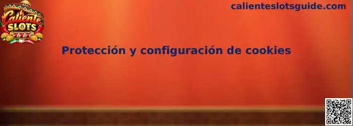 Guía de protección y configuración de cookies de Caliente Slots
